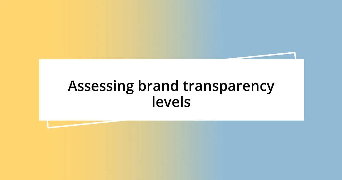 Assessing brand transparency levels