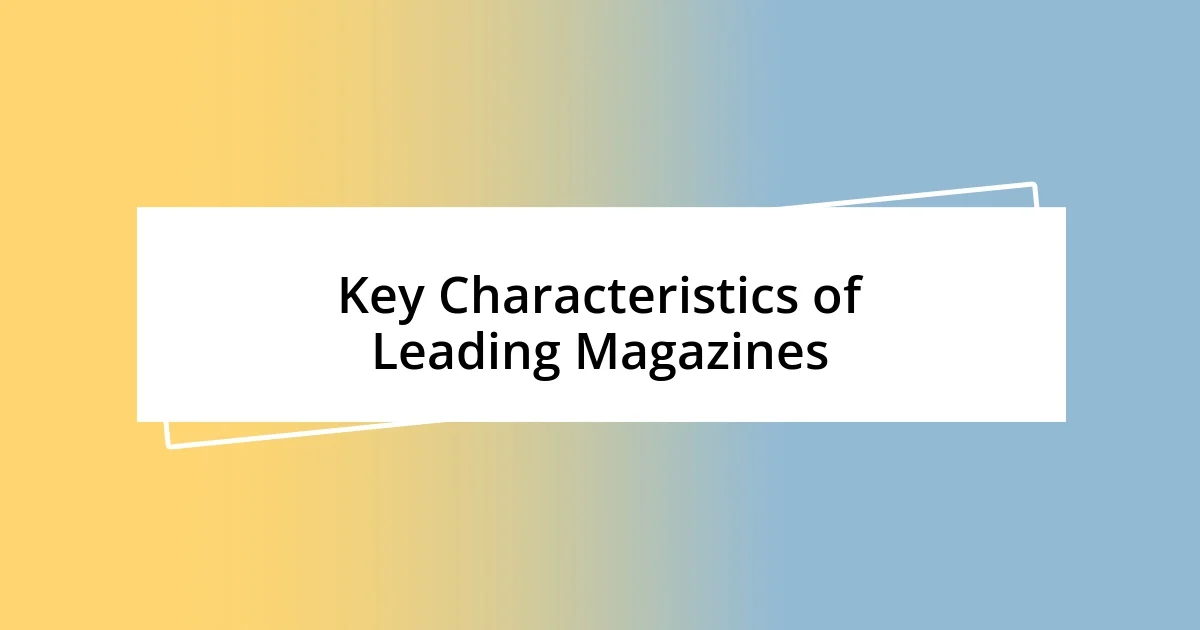 Key Characteristics of Leading Magazines