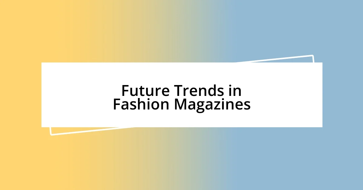 Future Trends in Fashion Magazines