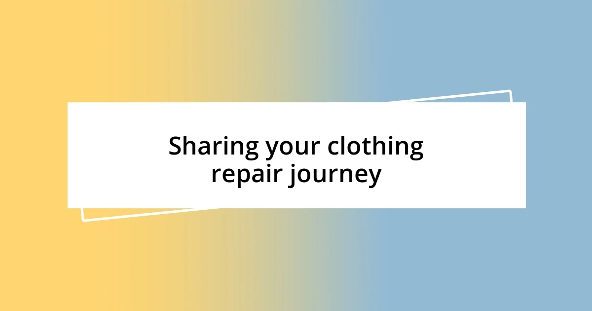 Sharing your clothing repair journey