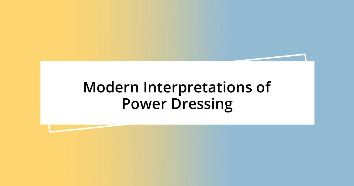 Modern Interpretations of Power Dressing