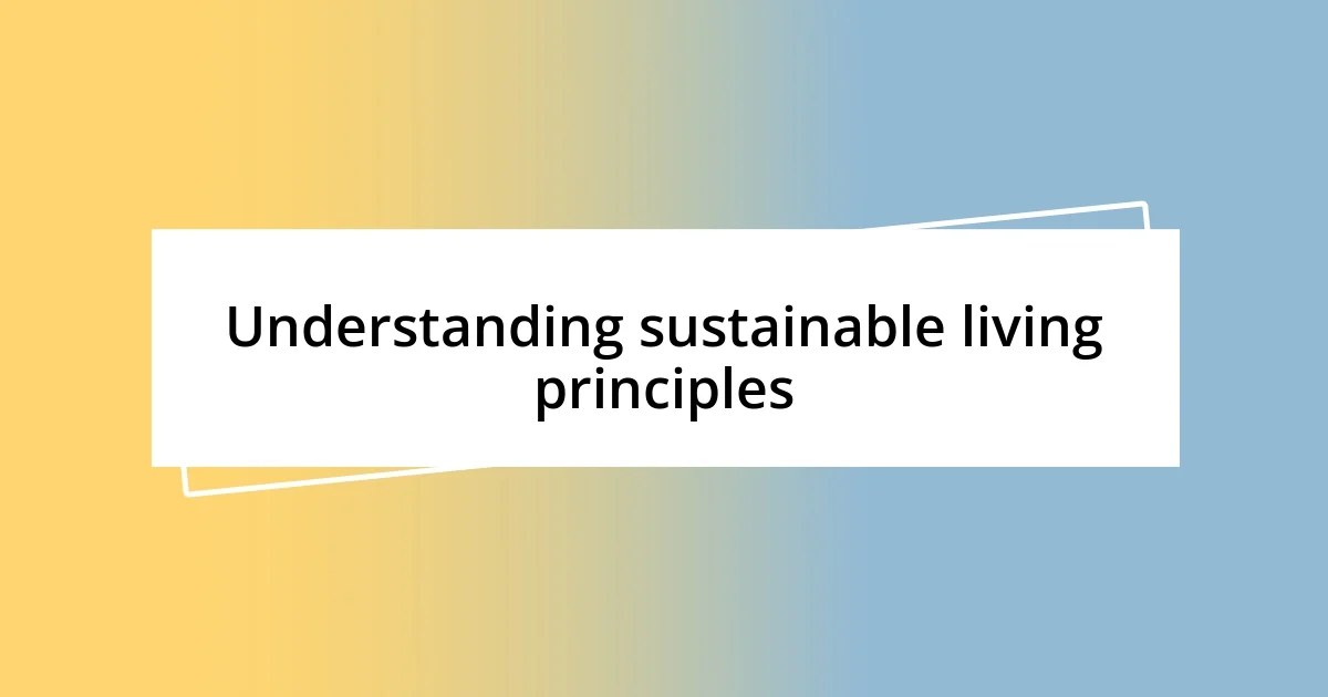 Understanding sustainable living principles