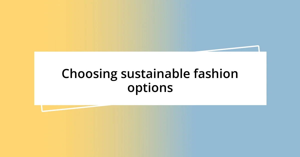 Choosing sustainable fashion options