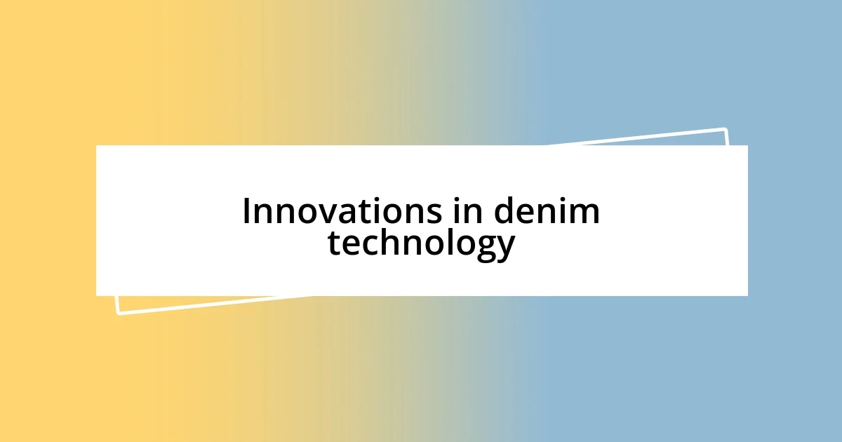 Innovations in denim technology