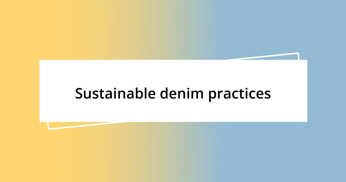 Sustainable denim practices