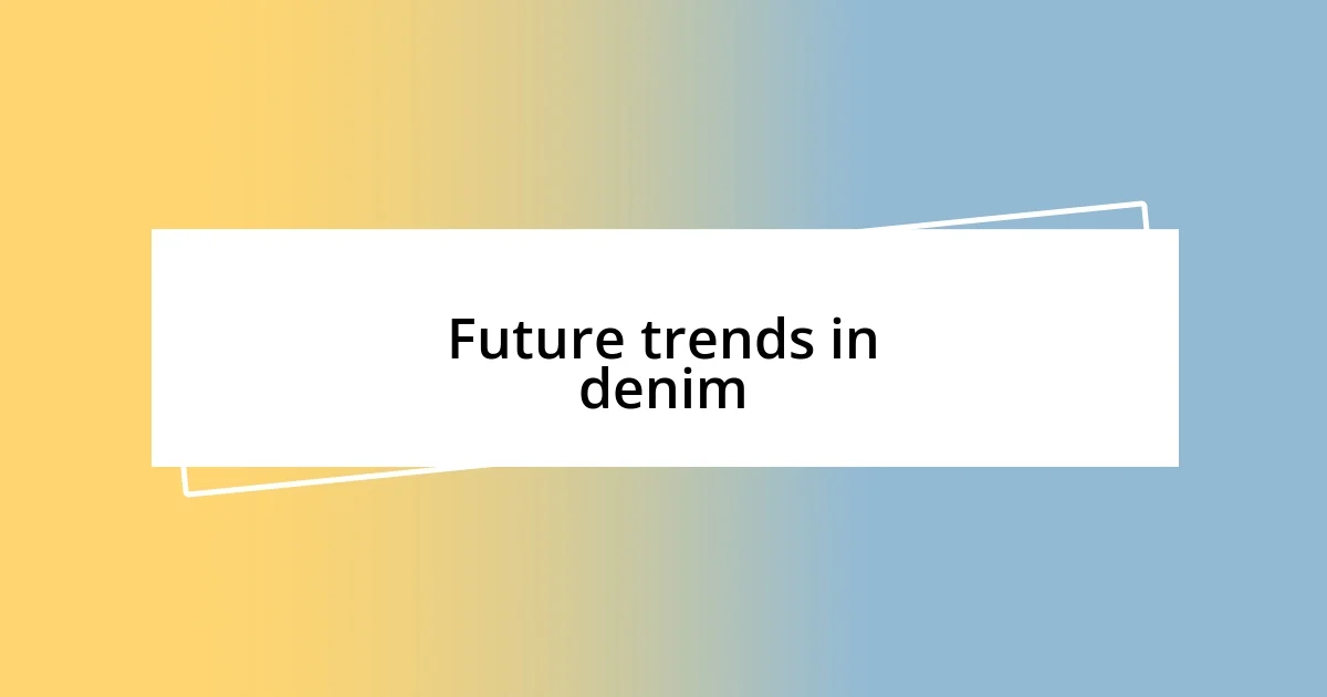 Future trends in denim