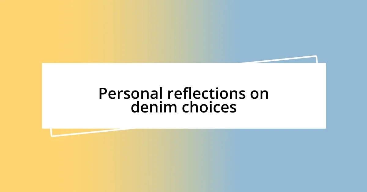 Personal reflections on denim choices