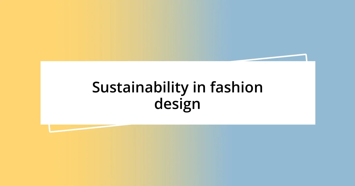 Sustainability in fashion design