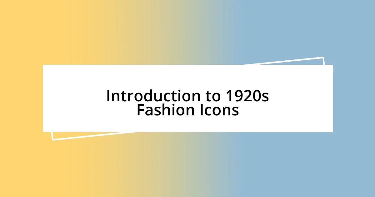 Introduction to 1920s Fashion Icons