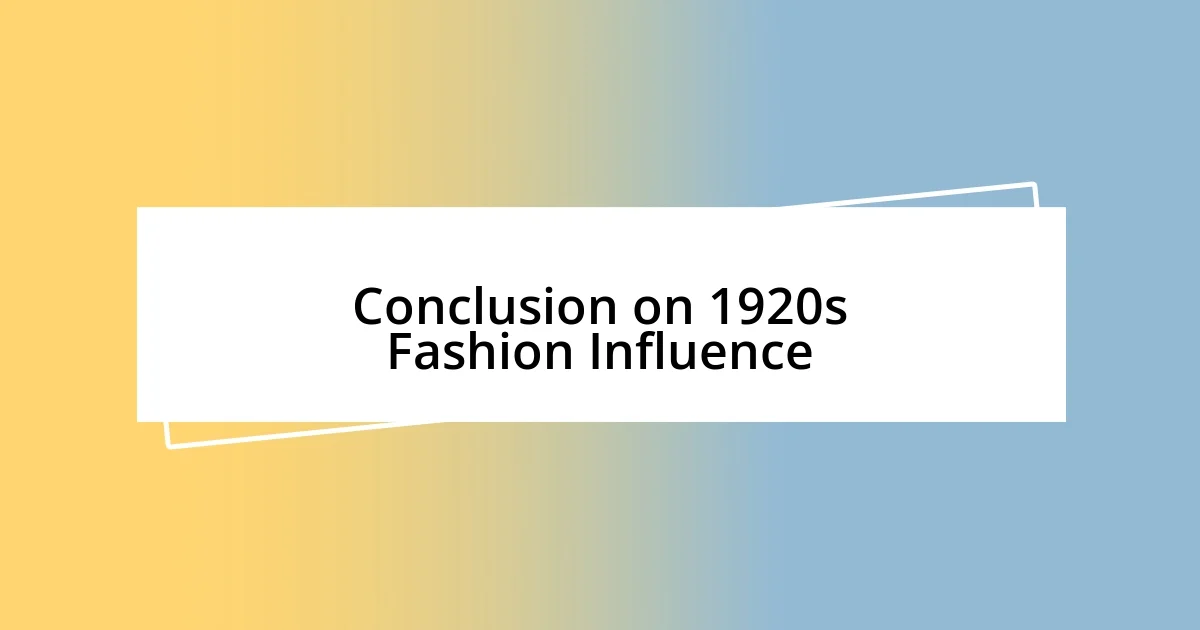 Conclusion on 1920s Fashion Influence