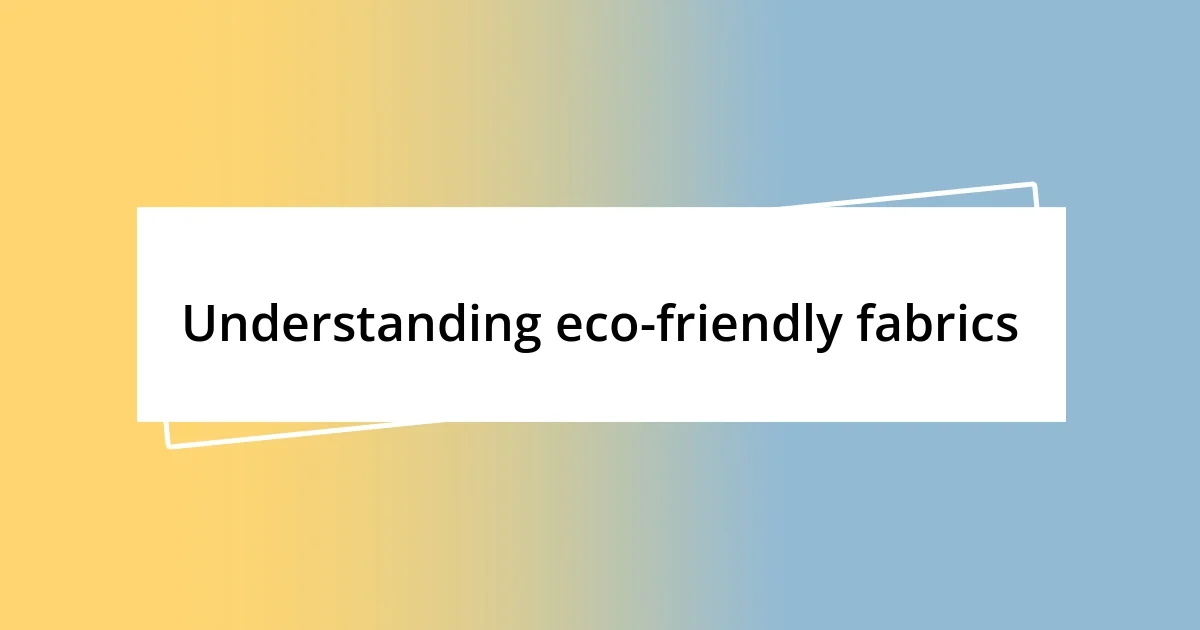 Understanding eco-friendly fabrics