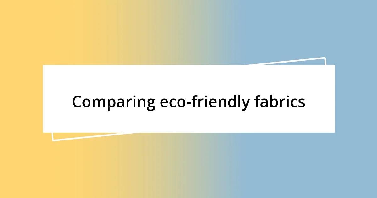 Comparing eco-friendly fabrics