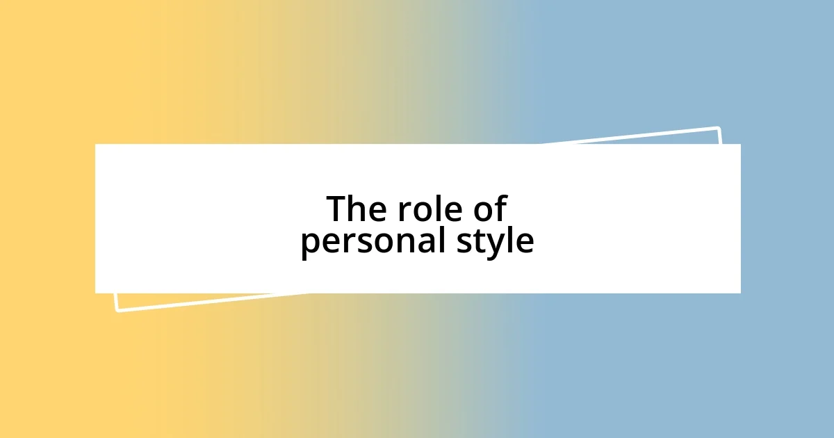 The role of personal style