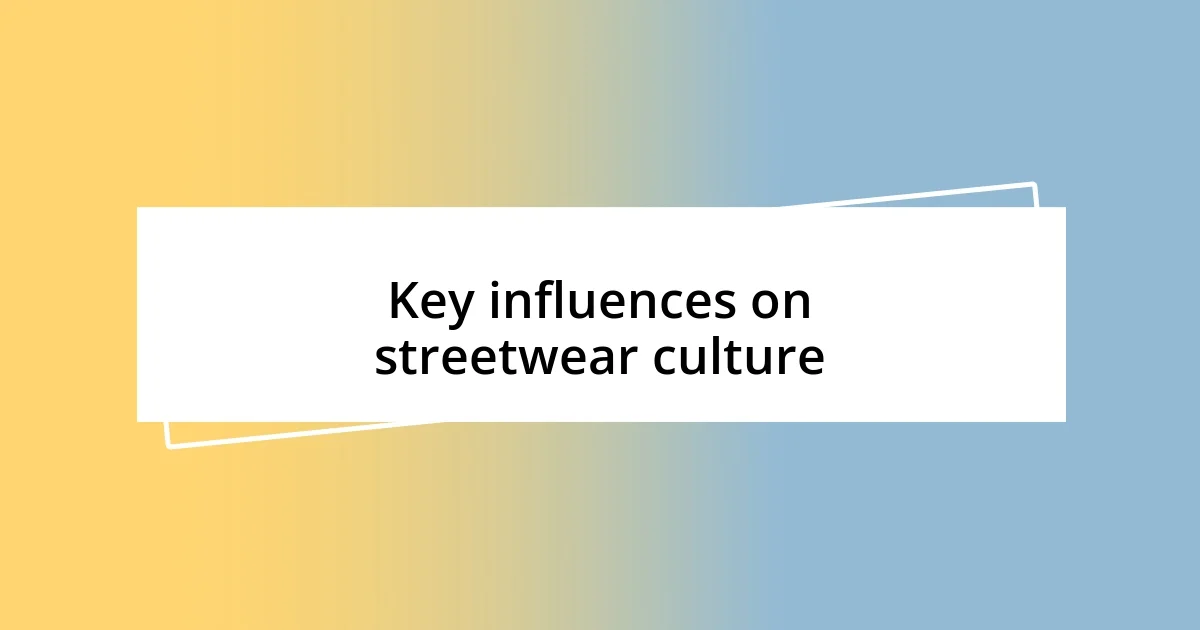 Key influences on streetwear culture