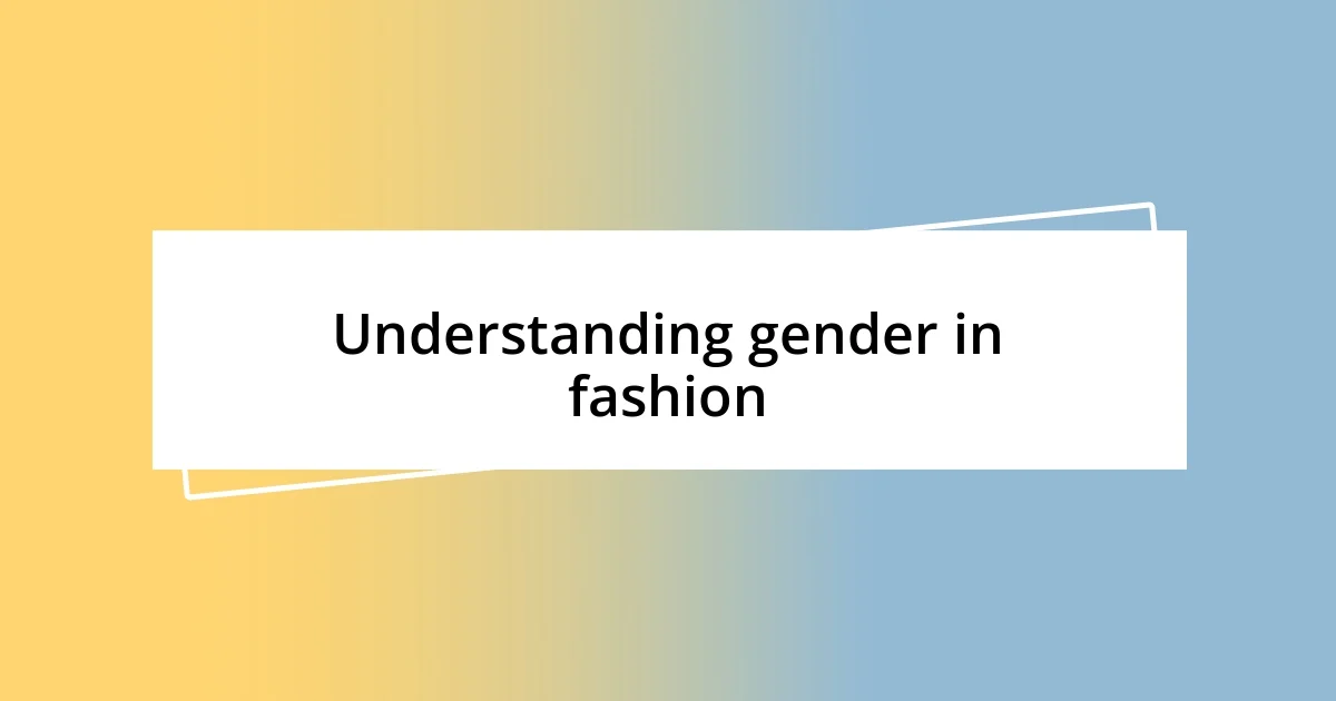 Understanding gender in fashion