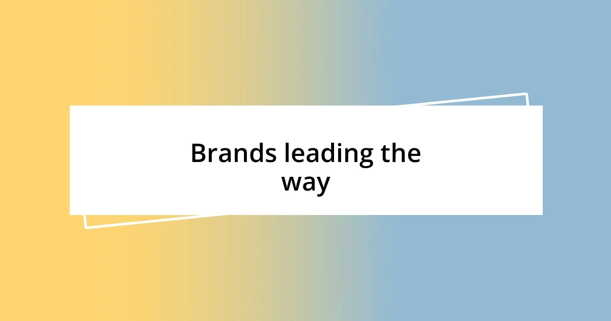 Brands leading the way