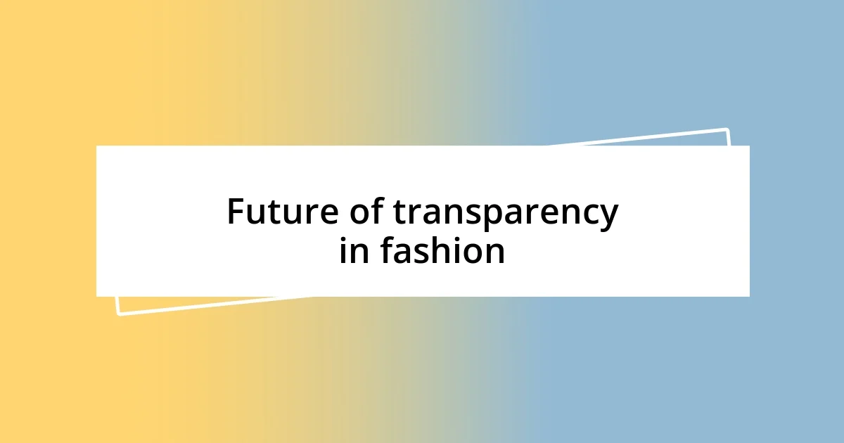 Future of transparency in fashion