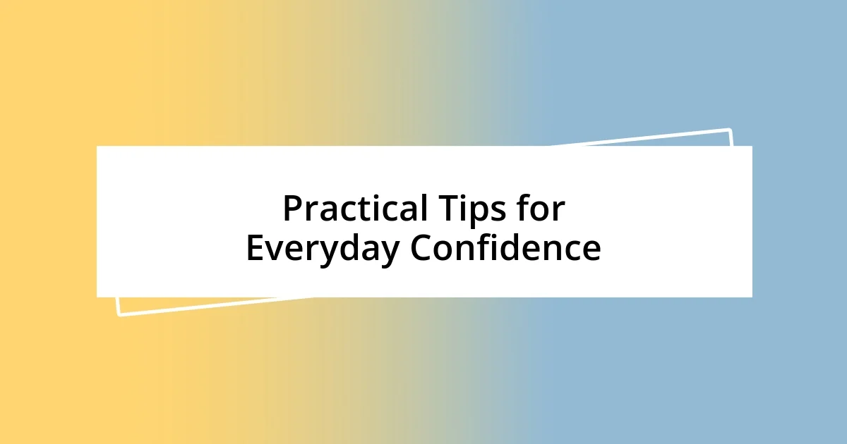 Practical Tips for Everyday Confidence