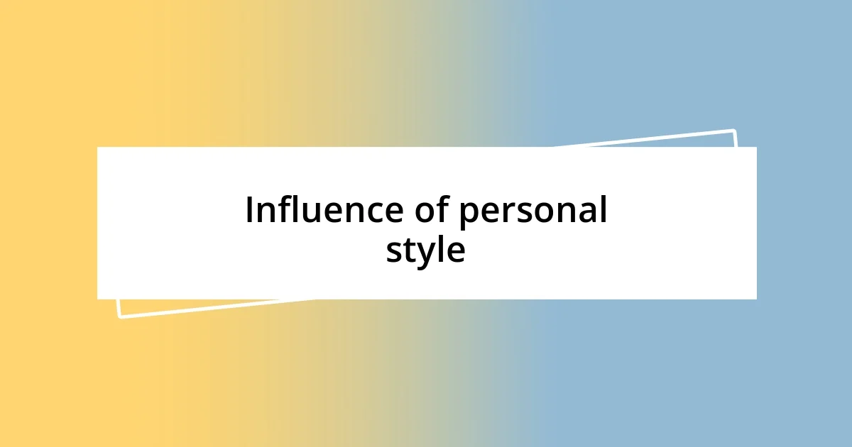 Influence of personal style