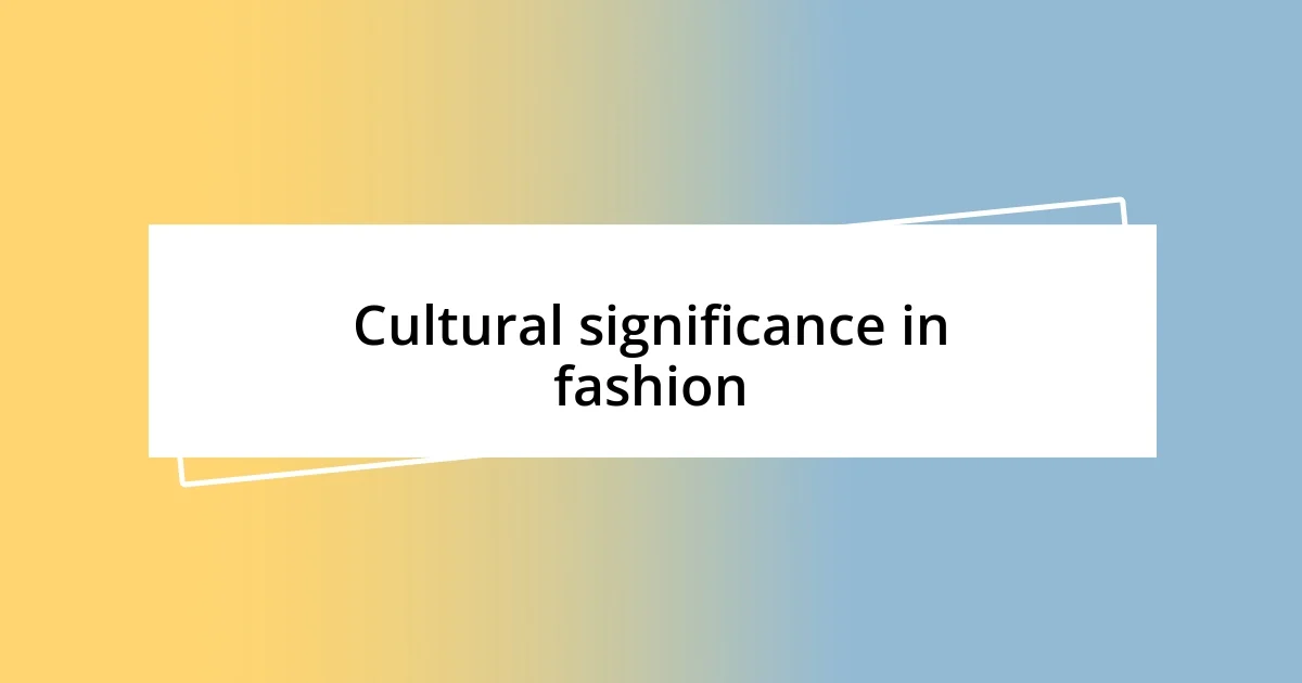 Cultural significance in fashion