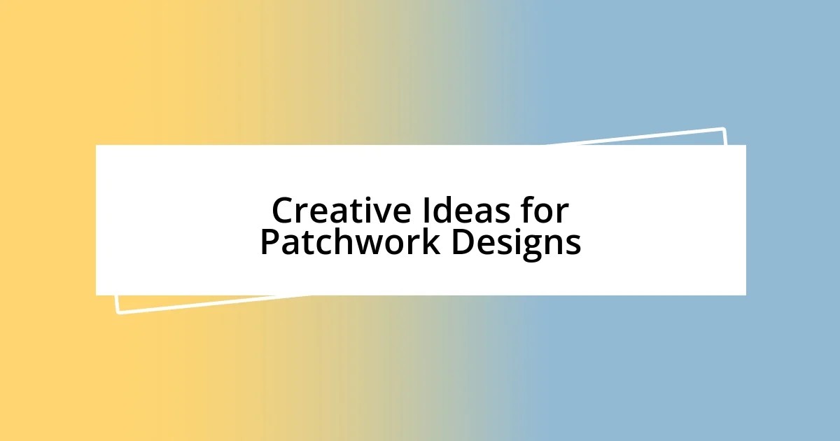 Creative Ideas for Patchwork Designs