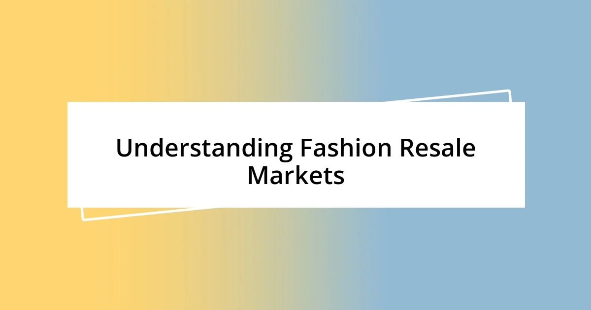 Understanding Fashion Resale Markets