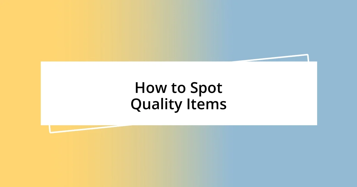 How to Spot Quality Items