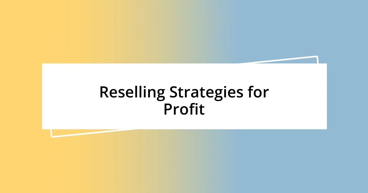 Reselling Strategies for Profit