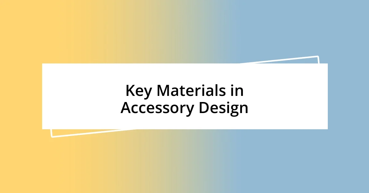 Key Materials in Accessory Design