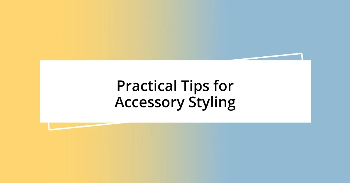 Practical Tips for Accessory Styling