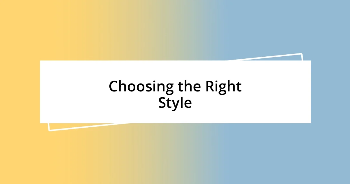 Choosing the Right Style