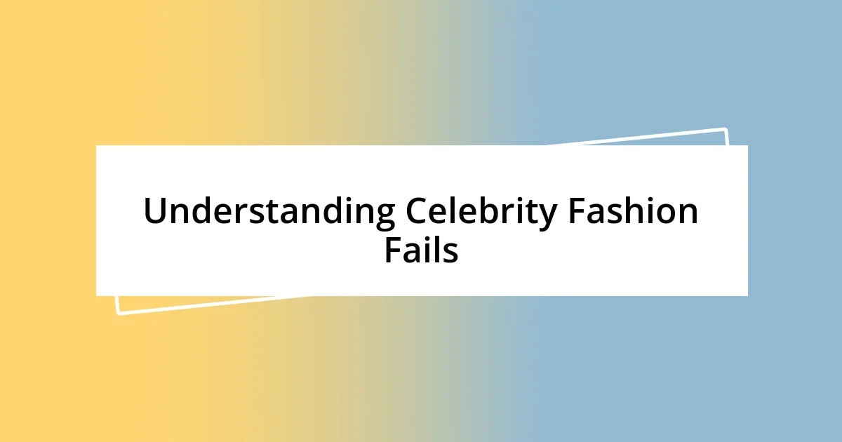 Understanding Celebrity Fashion Fails