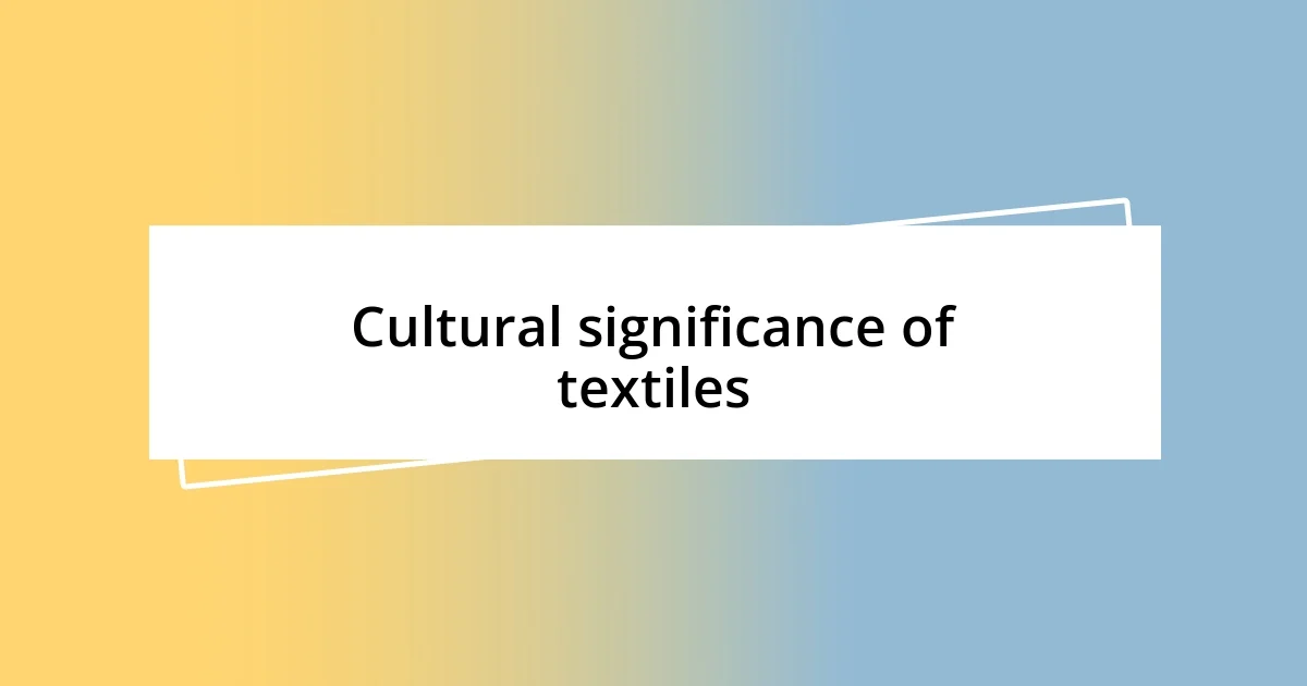 Cultural significance of textiles