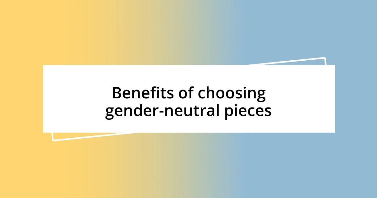 Benefits of choosing gender-neutral pieces