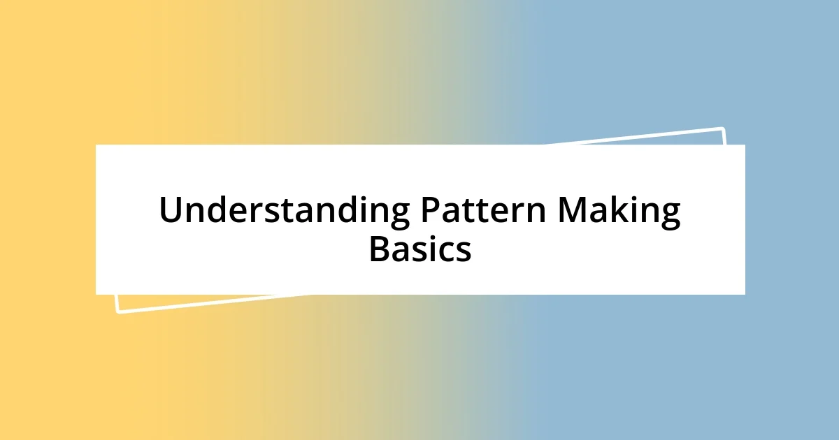 Understanding Pattern Making Basics