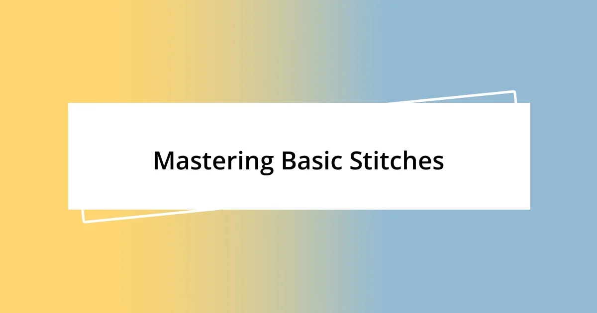 Mastering Basic Stitches