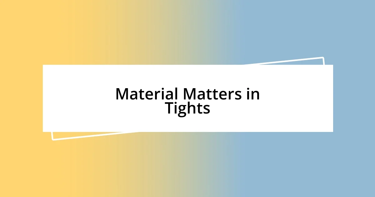 Material Matters in Tights