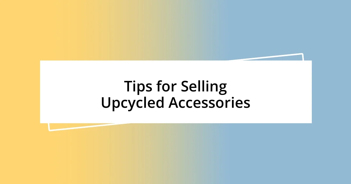 Tips for Selling Upcycled Accessories