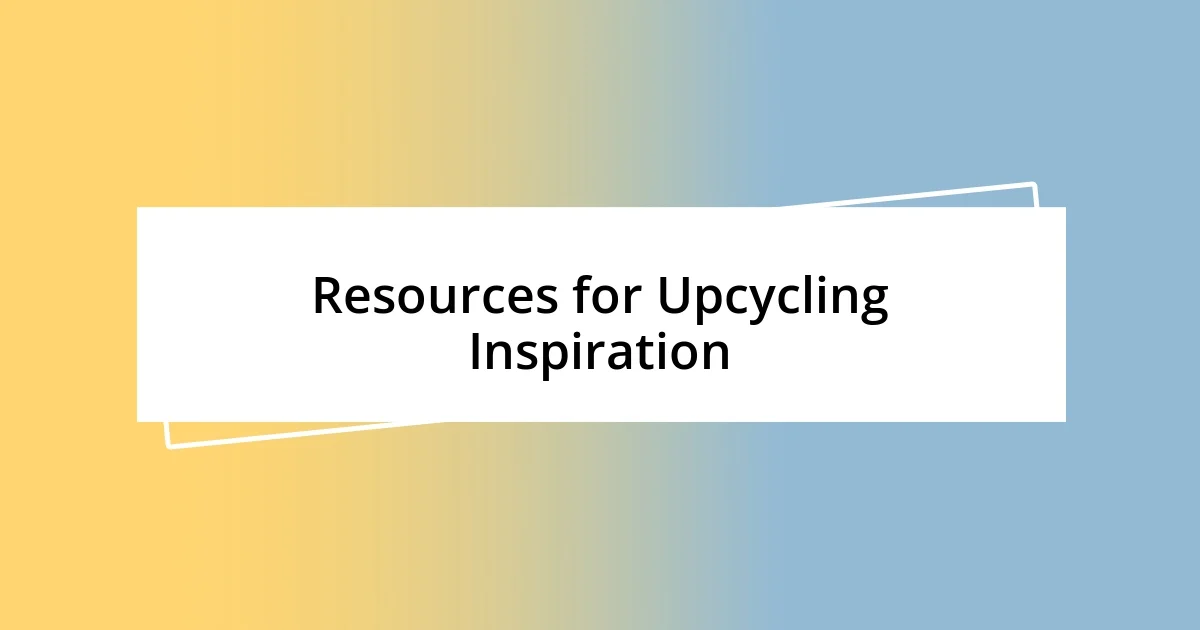 Resources for Upcycling Inspiration