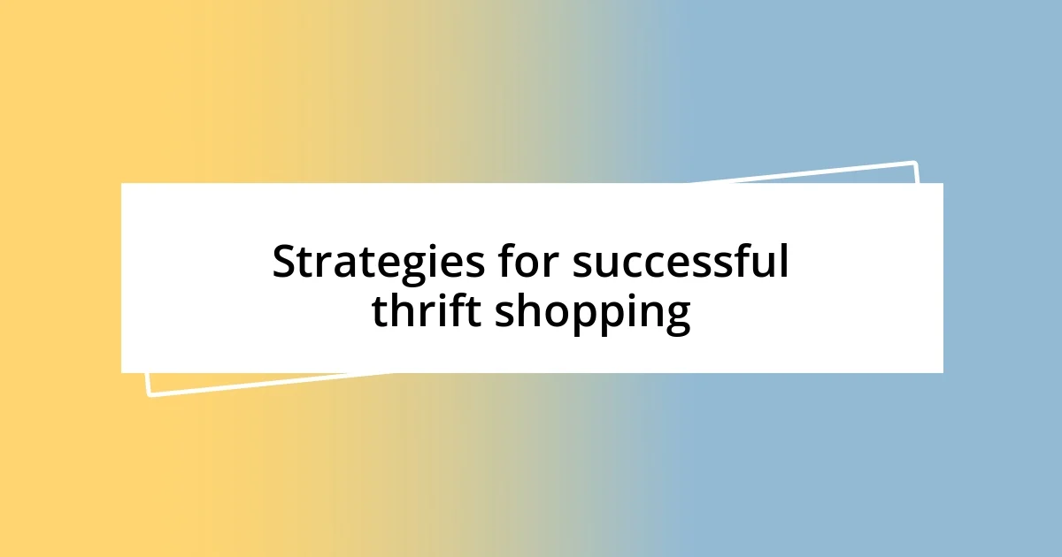 Strategies for successful thrift shopping