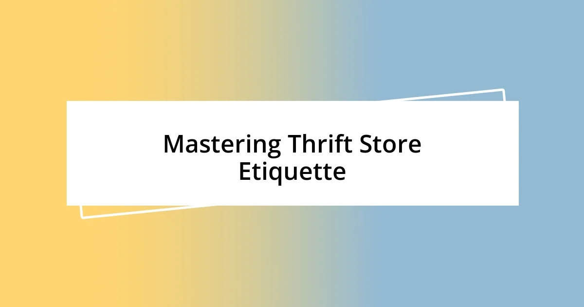 Mastering Thrift Store Etiquette